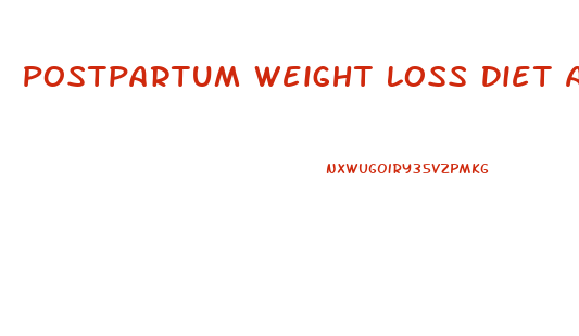 Postpartum Weight Loss Diet And Workout While Breastfeeding