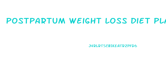 Postpartum Weight Loss Diet Plan