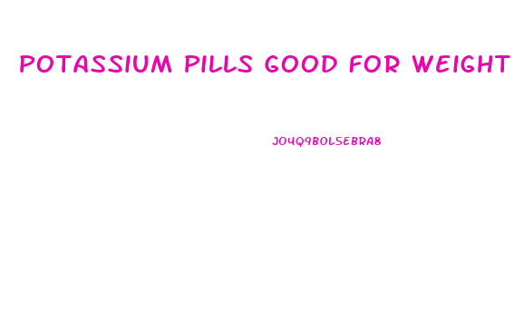 Potassium Pills Good For Weight Loss