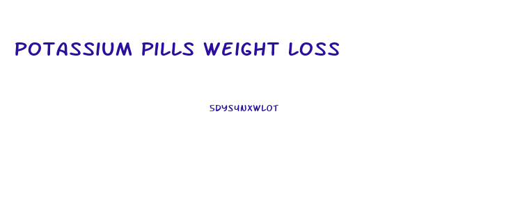 Potassium Pills Weight Loss