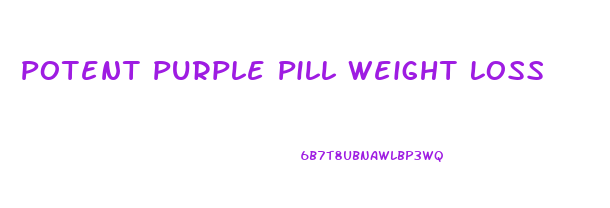 Potent Purple Pill Weight Loss