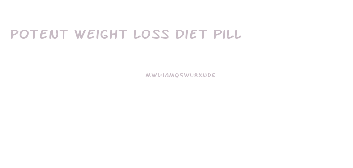 Potent Weight Loss Diet Pill