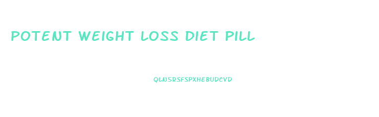 Potent Weight Loss Diet Pill