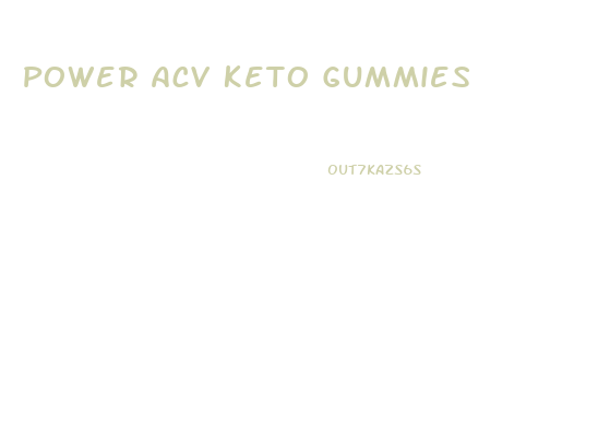Power Acv Keto Gummies