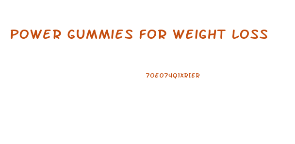 Power Gummies For Weight Loss