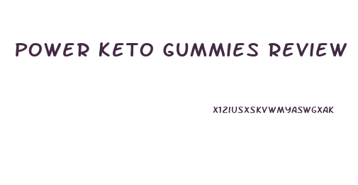 Power Keto Gummies Review