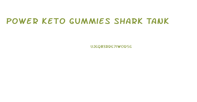 Power Keto Gummies Shark Tank