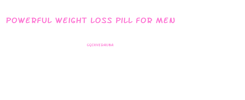 Powerful Weight Loss Pill For Men