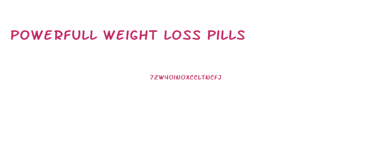 Powerfull Weight Loss Pills
