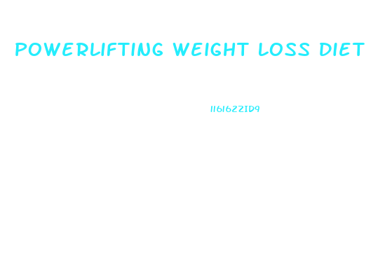 Powerlifting Weight Loss Diet