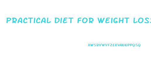 Practical Diet For Weight Loss