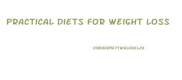 Practical Diets For Weight Loss