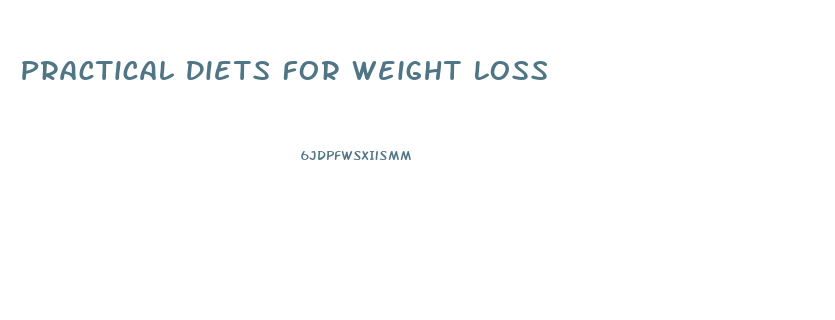 Practical Diets For Weight Loss