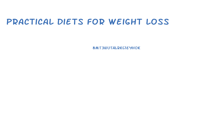 Practical Diets For Weight Loss