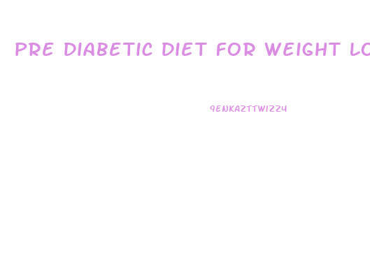 Pre Diabetic Diet For Weight Loss