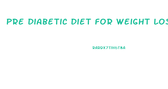Pre Diabetic Diet For Weight Loss