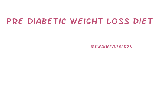 Pre Diabetic Weight Loss Diet