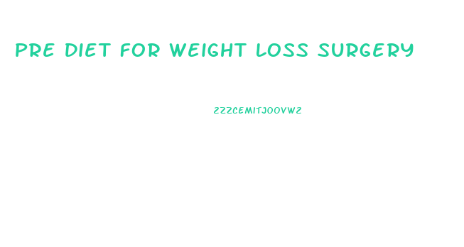 Pre Diet For Weight Loss Surgery