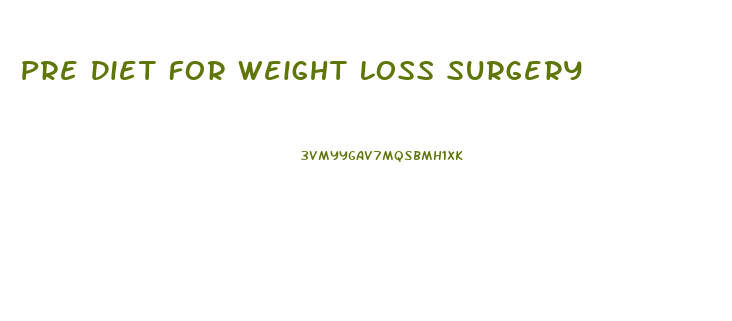 Pre Diet For Weight Loss Surgery