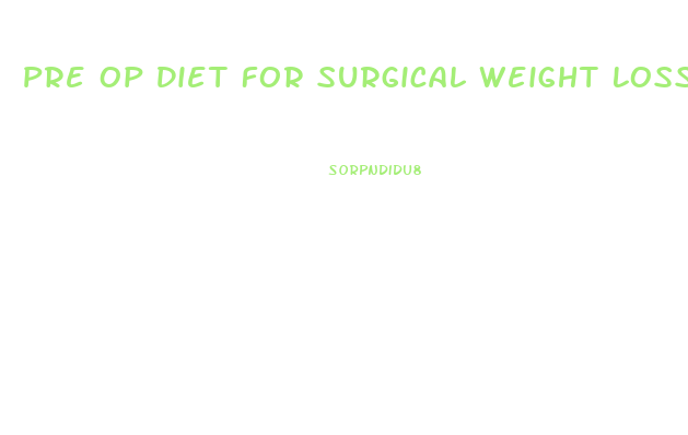 Pre Op Diet For Surgical Weight Loss