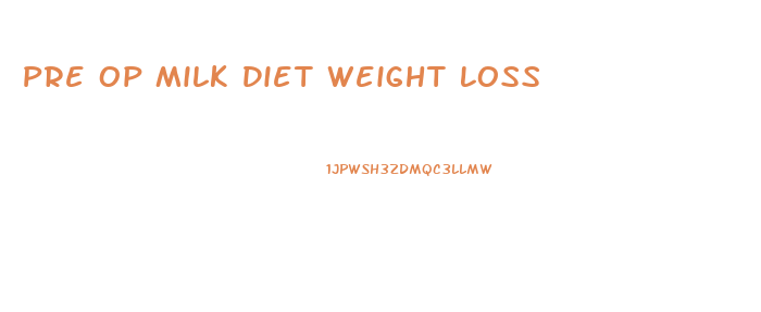 Pre Op Milk Diet Weight Loss