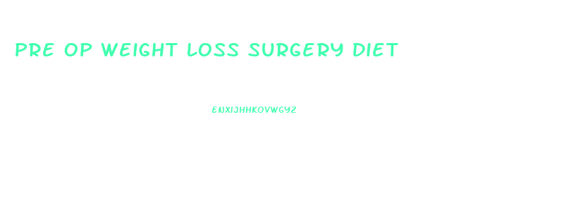 Pre Op Weight Loss Surgery Diet