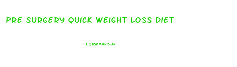 Pre Surgery Quick Weight Loss Diet