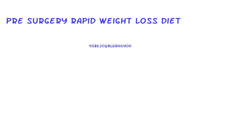 Pre Surgery Rapid Weight Loss Diet