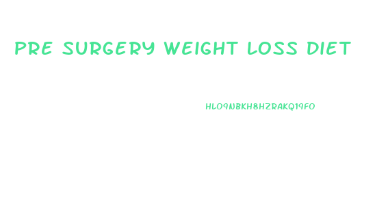 Pre Surgery Weight Loss Diet