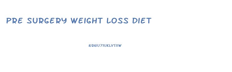 Pre Surgery Weight Loss Diet