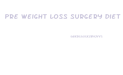 Pre Weight Loss Surgery Diet Safe