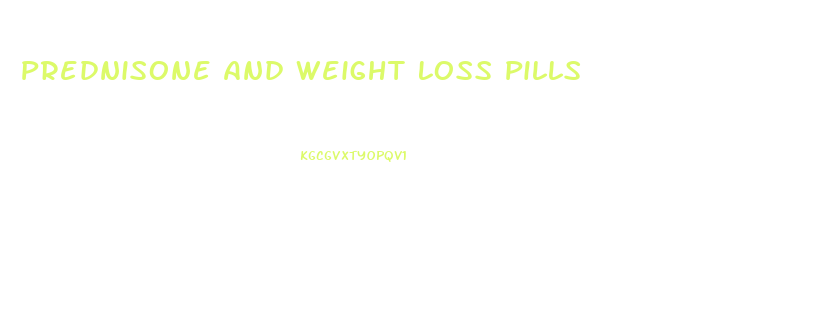Prednisone And Weight Loss Pills