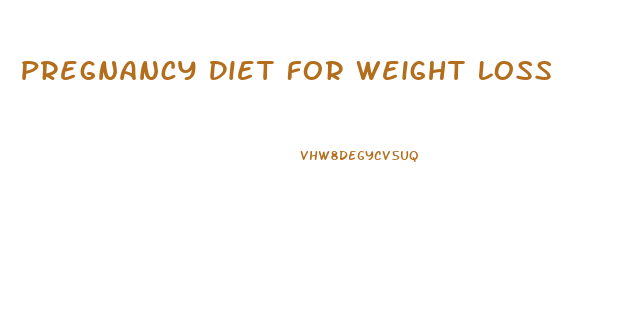 Pregnancy Diet For Weight Loss
