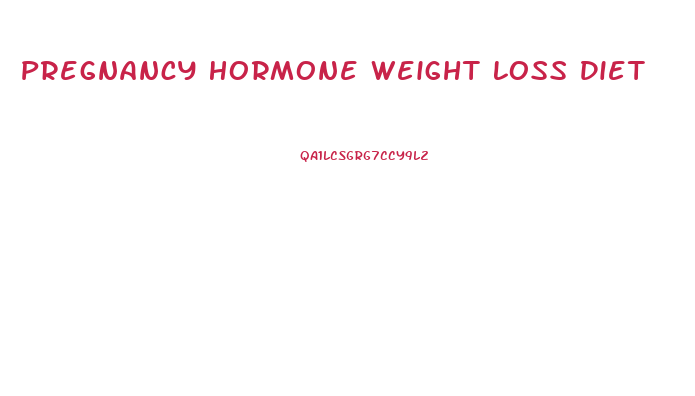 Pregnancy Hormone Weight Loss Diet