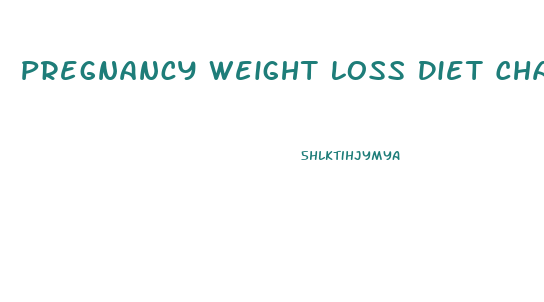 Pregnancy Weight Loss Diet Chart