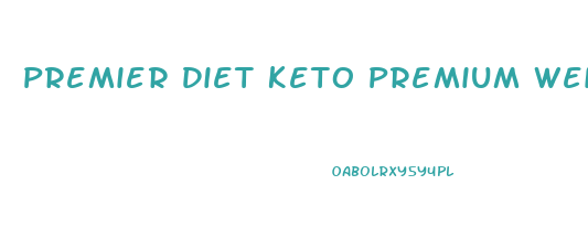 Premier Diet Keto Premium Weight Loss Reviews