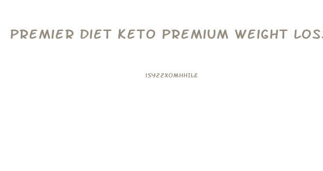 Premier Diet Keto Premium Weight Loss Reviews