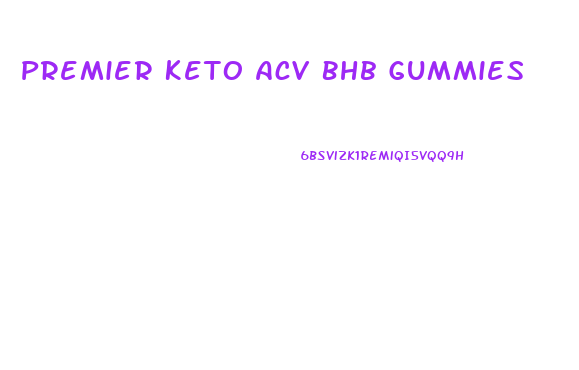 Premier Keto Acv Bhb Gummies