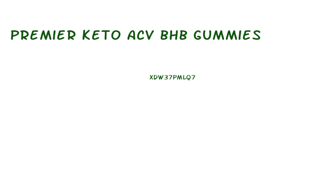 Premier Keto Acv Bhb Gummies