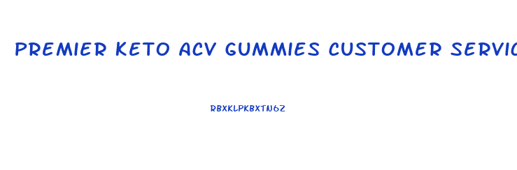Premier Keto Acv Gummies Customer Service Number