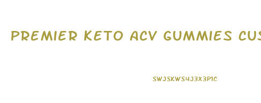 Premier Keto Acv Gummies Customer Service Phone Number