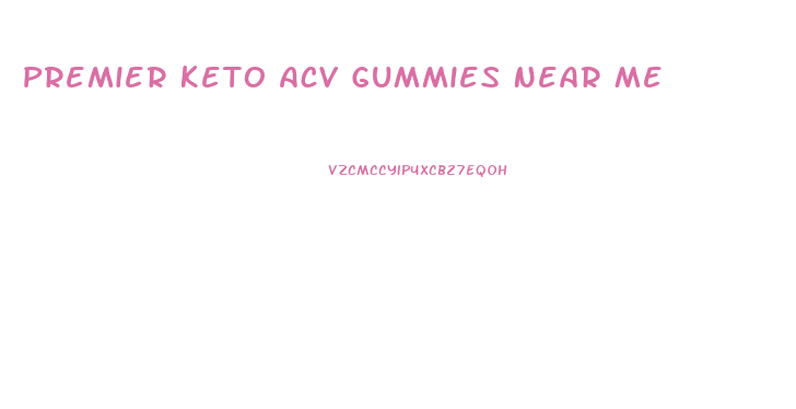 Premier Keto Acv Gummies Near Me