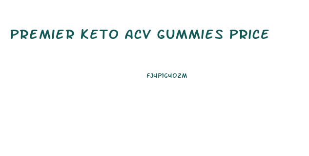 Premier Keto Acv Gummies Price