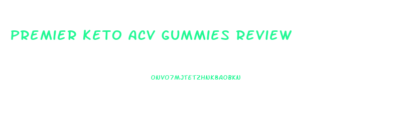 Premier Keto Acv Gummies Review