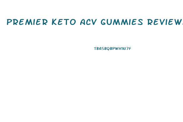 Premier Keto Acv Gummies Reviews Consumer Reports