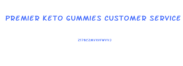 Premier Keto Gummies Customer Service Number Usa