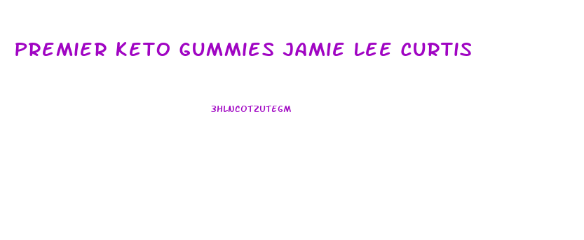 Premier Keto Gummies Jamie Lee Curtis