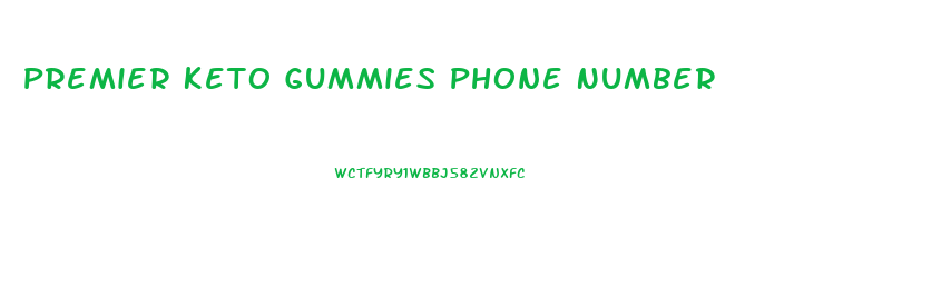Premier Keto Gummies Phone Number